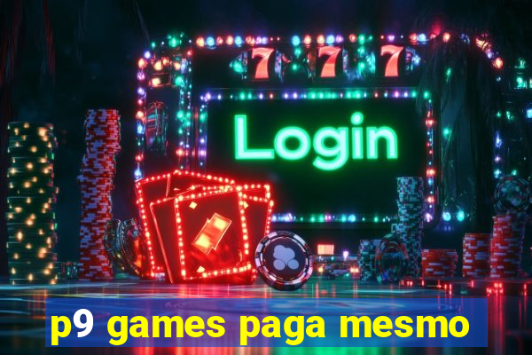 p9 games paga mesmo